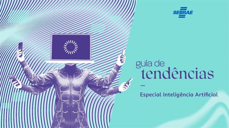 Guia de Tendências do Sebrae tem foco na Inteligência Artificial